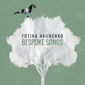 Fotina Naumenko BESPOKE SONGS